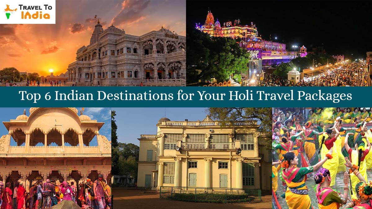 Top 6 Indian Destinations for Your Holi Travel Packages